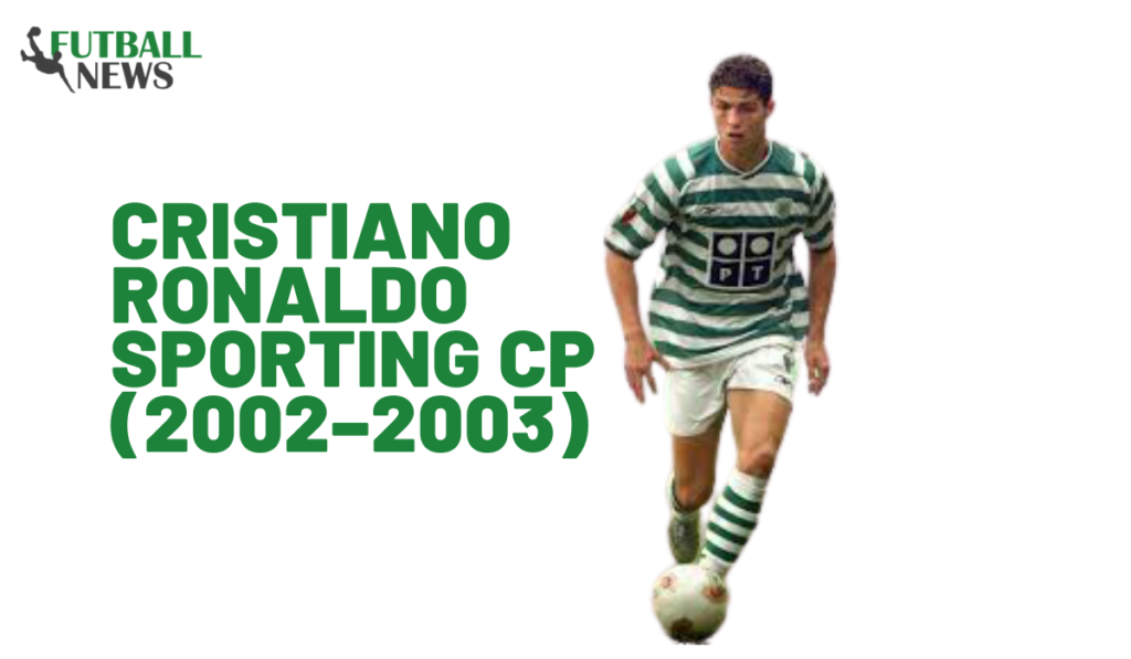 Cristiano Ronaldo Sporting CP (2002–2003)