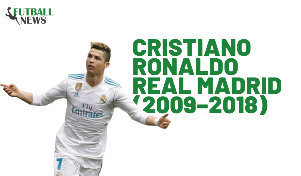 Cristiano Ronaldo Real Madrid (2009–2018)