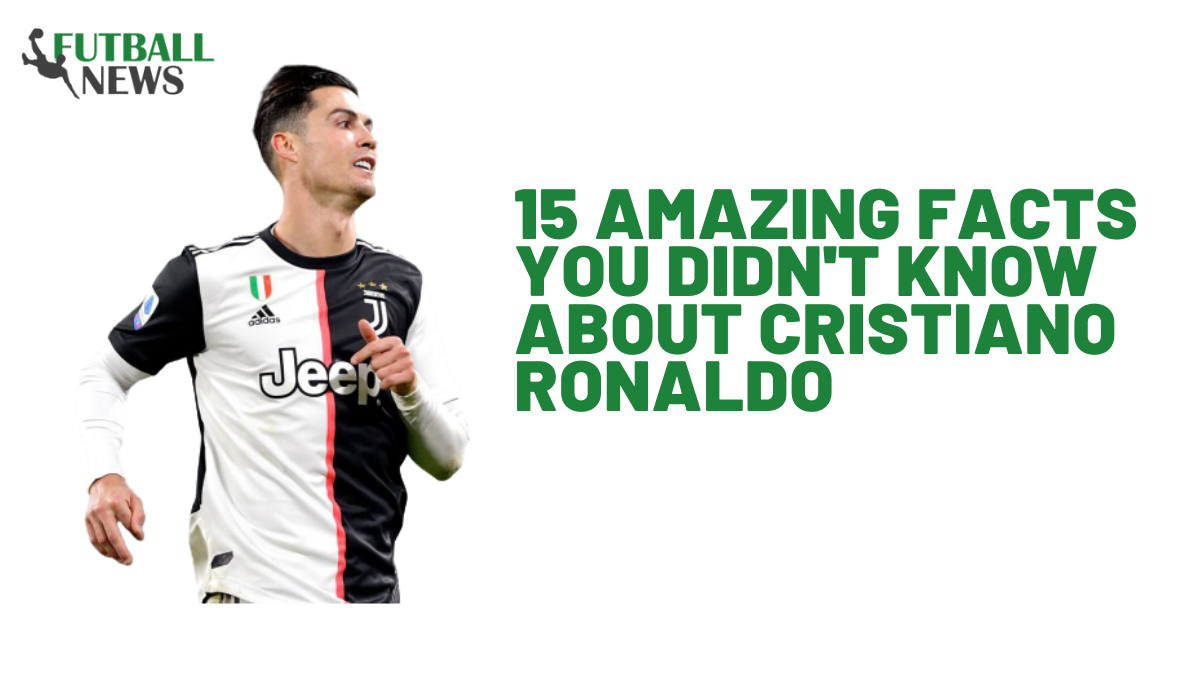 15 Amazing Facts You Didn't Know About Cristiano Ronaldo