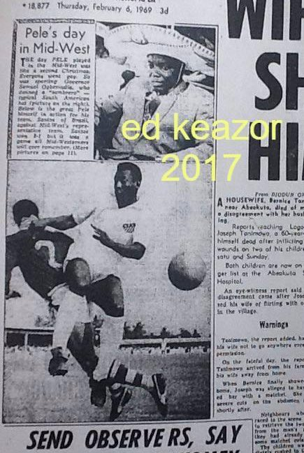 Pele Remarkably Interrupted A Brutal Civil War In Nigeria In The Year 1967
